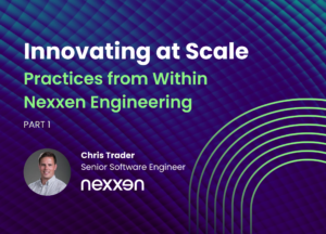 Innovating at Scale – Practices from Within Nexxen Engineering (Part 1)